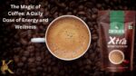 The Magic of Coffee: A Daily Dose of Energy and Wellness