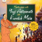 Masterclass with Yogi Adityanath on Kumbh Mela: A Spiritual and Cultural Deep Dive