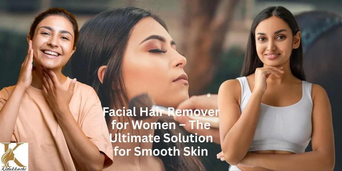 Read more about the article Facial Hair Remover for Women – The Ultimate Solution for Smooth Skin