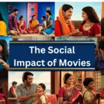The Social Impact of Movies: How Films Shape Society