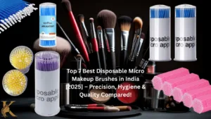 Read more about the article Top 7 Best Disposable Micro Makeup Brushes [2025] – Precision, Hygiene & Quality Compared!